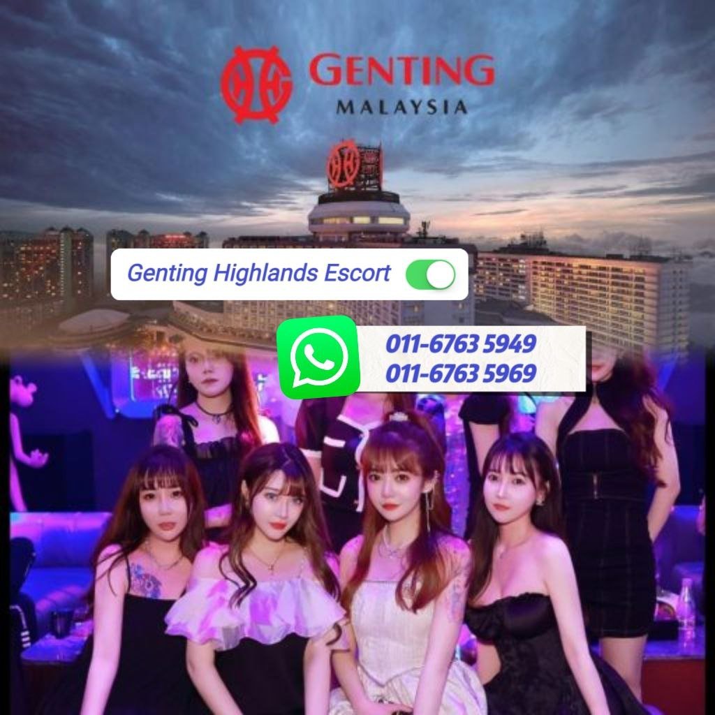 Genting Escort | 云顶小姐伴游 | 云顶美女约炮 | 按摩下水场